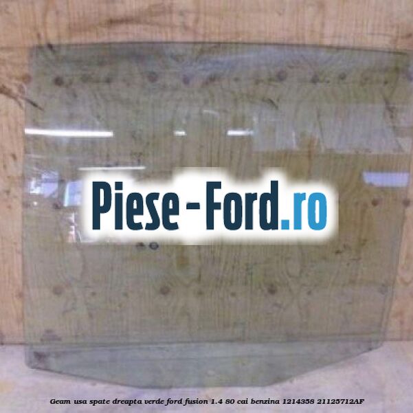 Geam usa spate dreapta Privacy Glass Ford Fusion 1.4 80 cai benzina