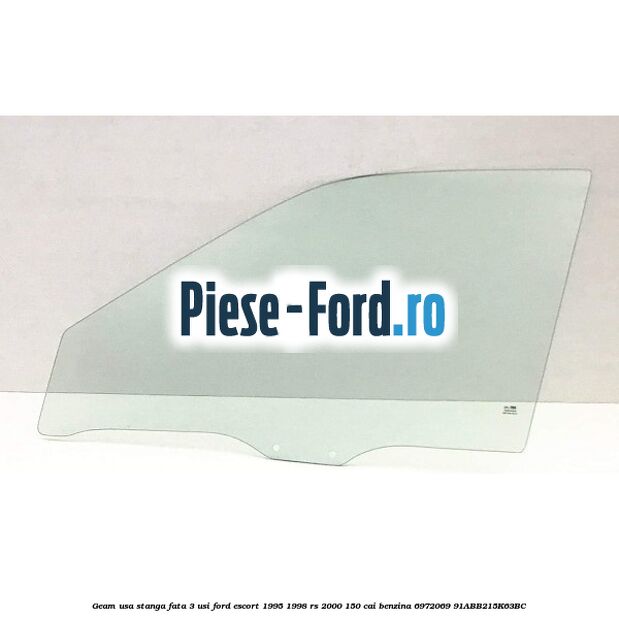 Geam usa stanga fata 3 usi Ford Escort 1995-1998 RS 2000 150 cai #A4CB29EB5E