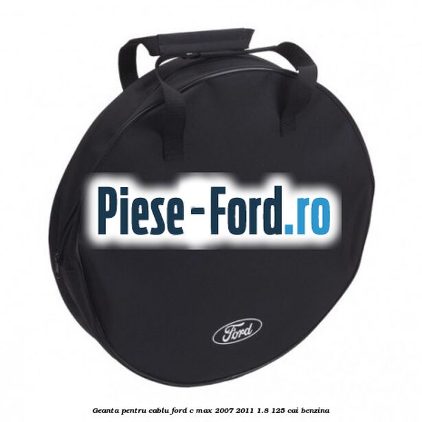 Geanta pentru cablu Ford C-Max 2007-2011 1.8 125 cai benzina