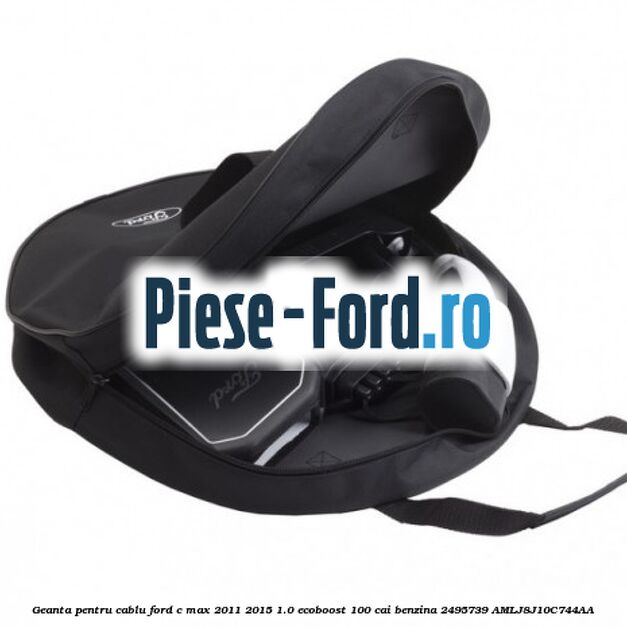 Geanta pentru cablu Ford C-Max 2011-2015 1.0 EcoBoost 100 cai benzina