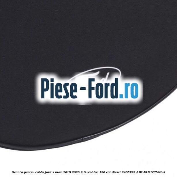 Geanta pentru cablu Ford S-Max 2015-2023 2.0 EcoBlue 190 cai diesel #ACC82AECE5