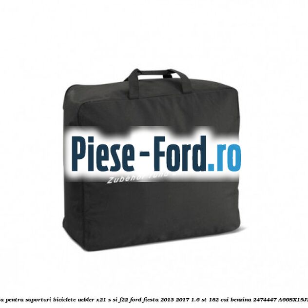 Geanta pentru suporturi biciclete, Uebler X21-S si F22 Ford Fiesta 2013-2017 1.6 ST 182 cai benzina