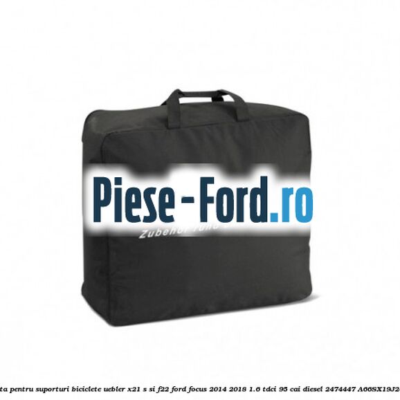 Geanta pentru suporturi biciclete, Uebler X21-S si F22 Ford Focus 2014-2018 1.6 TDCi 95 cai diesel
