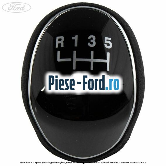 Gear knob, 6-speed plastic gearbox Ford Focus 2011-2014 1.0 EcoBoost 125 cai benzina #855414D4D3