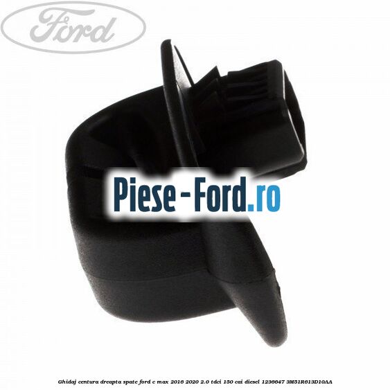 Ghidaj centura dreapta spate Ford C-Max 2016-2020 2.0 TDCi 150 cai diesel