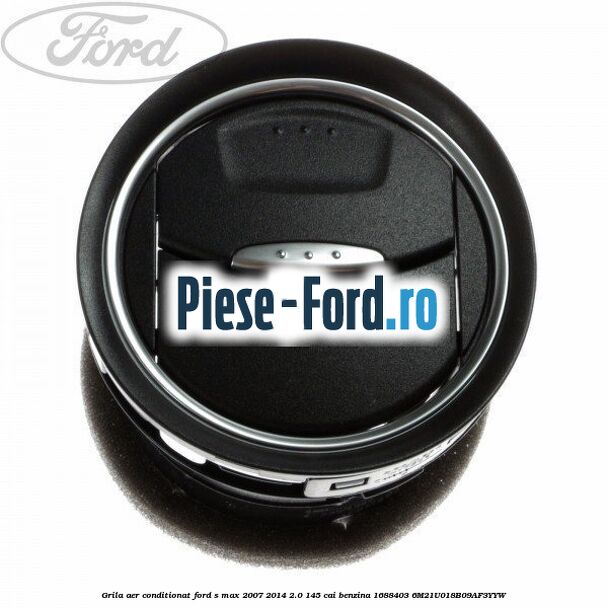 Grila aer conditionat Ford S-Max 2007-2014 2.0 145 cai benzina