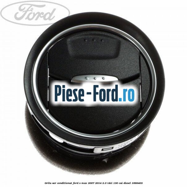 Grila aer conditionat Ford S-Max 2007-2014 2.0 TDCi 130 cai #78A1E23136