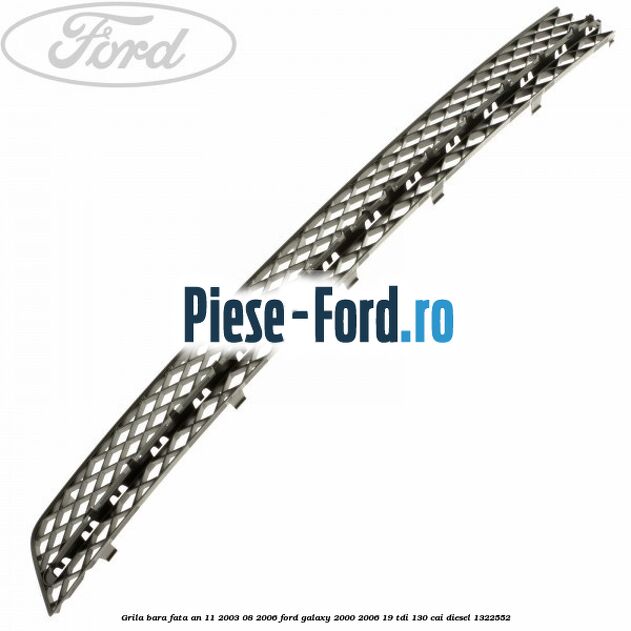 Grila bara fata an 11/2003-08/2006 Ford Galaxy 2000-2006 1.9 TDI 130 cai #9B1B7B7813 Grila bara fata an 11/2003-08/2006 Ford Galaxy 2000-2006 1.9 TDI 130 cai #9B1B7B7813
