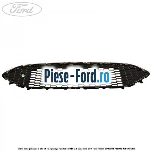 Grila bara fata cromata ST line Ford Focus 2014-2018 1.5 EcoBoost 150 cai benzina #A1A55947E3