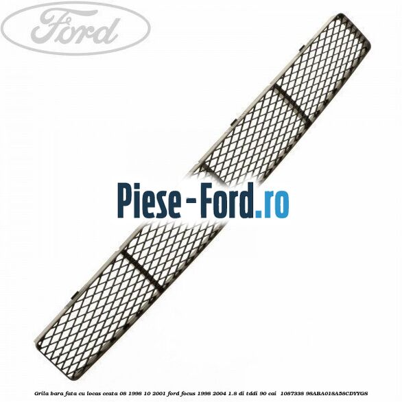 Grila bara fata cu locas ceata 08/1998-10/2001 Ford Focus 1998-2004 1.8 DI/TDDi 90 cai  #0913870E36