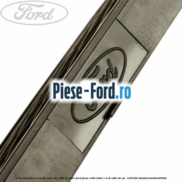 Grila bara fata cu locas ceata 08/1998-10/2001 Ford Focus 1998-2004 1.8 DI/TDDi 90 cai  #0913870E36