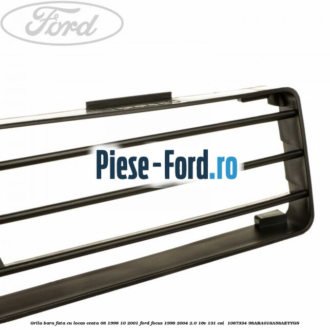 Grila bara fata cu locas ceata 08/1998-10/2001 Ford Focus 1998-2004 2.0 16V 131 cai  #38981EE6F7