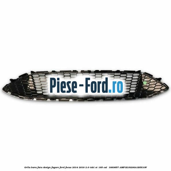 Grila bara fata design fagure Ford Focus 2014-2018 2.0 TDCi ST 185 cai  #45C3BF3DCB