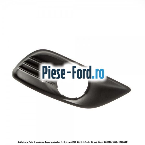 Grila bara fata dreapta, cu locas proiector Ford Focus 2008-2011 1.6 TDCi 90 cai #4443CEF88C Grila bara fata dreapta, cu locas proiector Ford Focus 2008-2011 1.6 TDCi 90 cai diesel #4443CEF88C