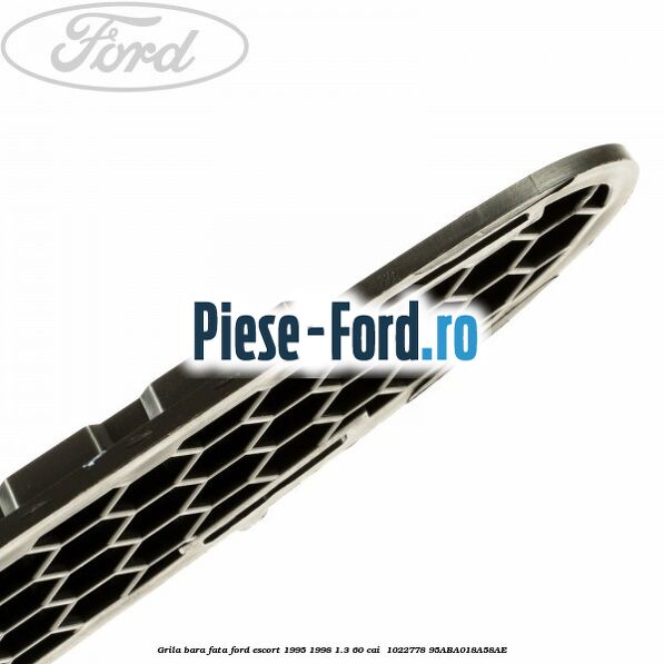 Grila bara fata Ford Escort 1995-1998 1.3 60 cai  #55E38372A1
