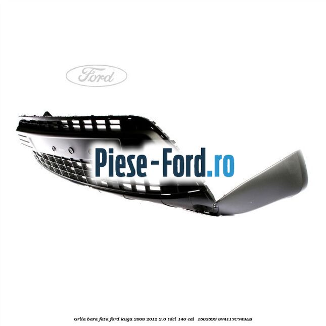 Grila bara fata Ford Kuga 2008-2012 2.0 TDCI 140 cai  #7417AAA28B
