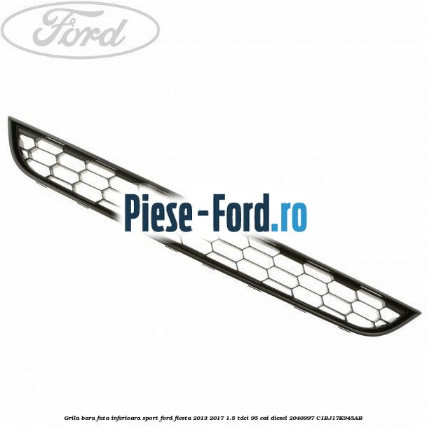 Grila bara fata inferioara sport Ford Fiesta 2013-2017 1.5 TDCi 95 cai diesel
