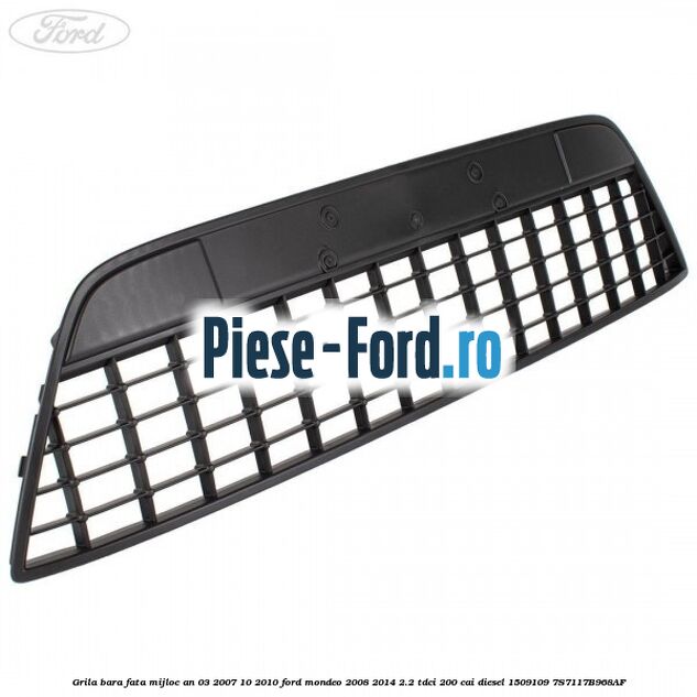 Grila bara fata mijloc an 03/2007-10/2010 Ford Mondeo 2008-2014 2.2 TDCi 200 cai diesel #3DC6419951