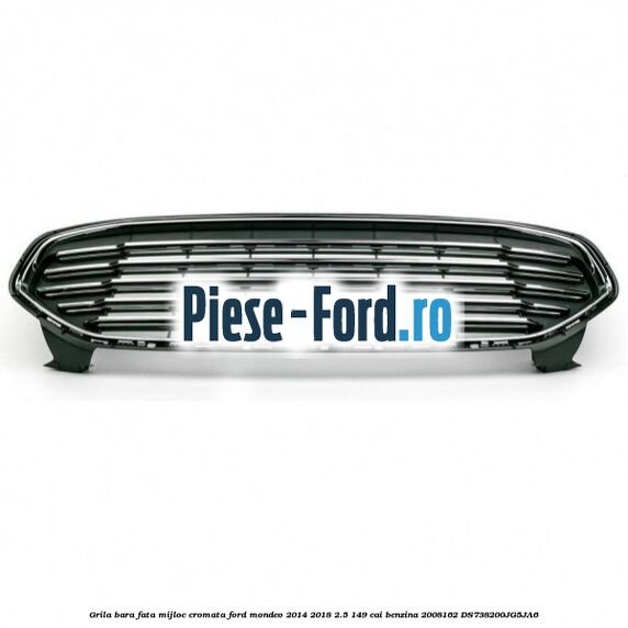Grila bara fata mijloc cromata Ford Mondeo 2014-2018 2.5 149 cai benzina #46C83F8666