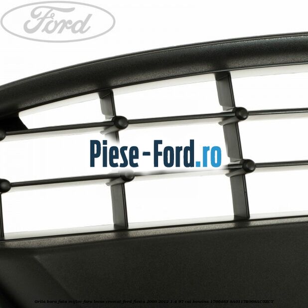 Grila bara fata mijloc fara locas cromat Ford Fiesta 2008-2012 1.4 97 cai benzina #52C2AFBC7D