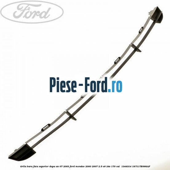 Grila bara fata superior dupa an 07/2003 Ford Mondeo 2000-2007 2.5 V6 24V 170 cai  #27357A8946