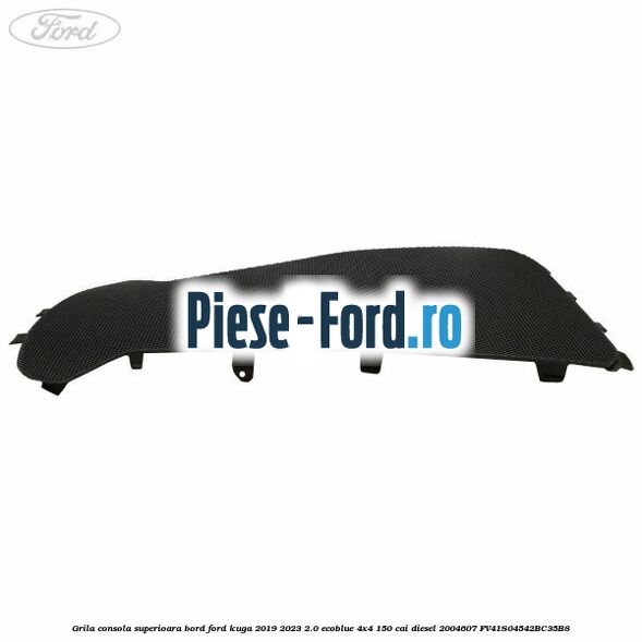Grila consola superioara bord Ford Kuga 2019-2023 2.0 EcoBlue 4x4 150 cai diesel #B27E3C33CA