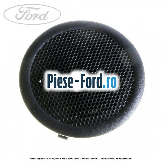 Grila difuzor tweeter Ford S-Max 2007-2014 2.0 TDCi 140 cai  #2F1885A604