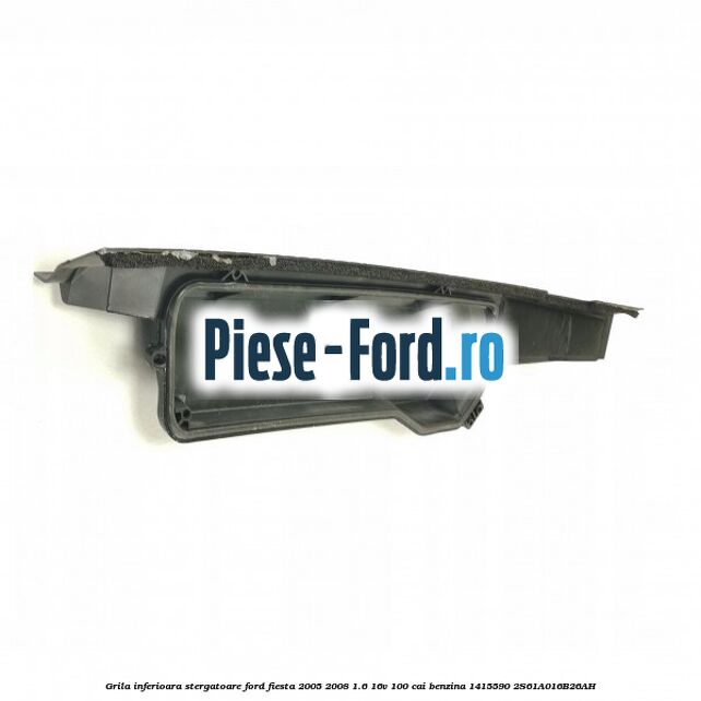 Distantier inferior parbriz Ford Fiesta 2005-2008 1.6 16V 100 cai benzina