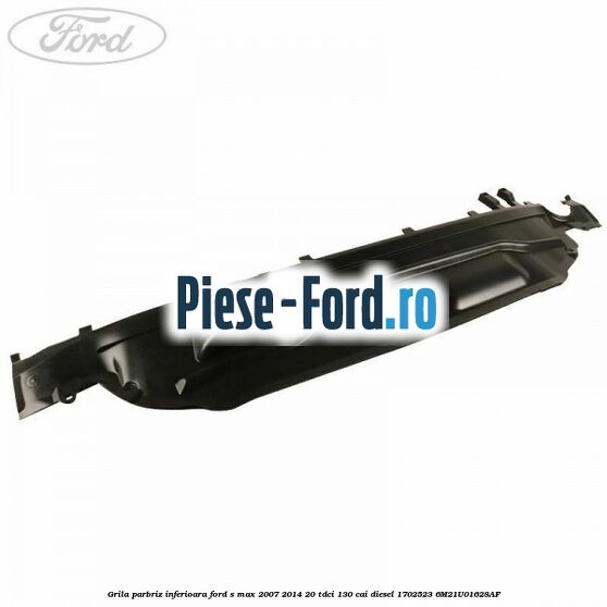 Grila parbriz inferioara Ford S-Max 2007-2014 2.0 TDCi 130 cai #60D0069BFB Grila parbriz inferioara Ford S-Max 2007-2014 2.0 TDCi 130 cai #60D0069BFB