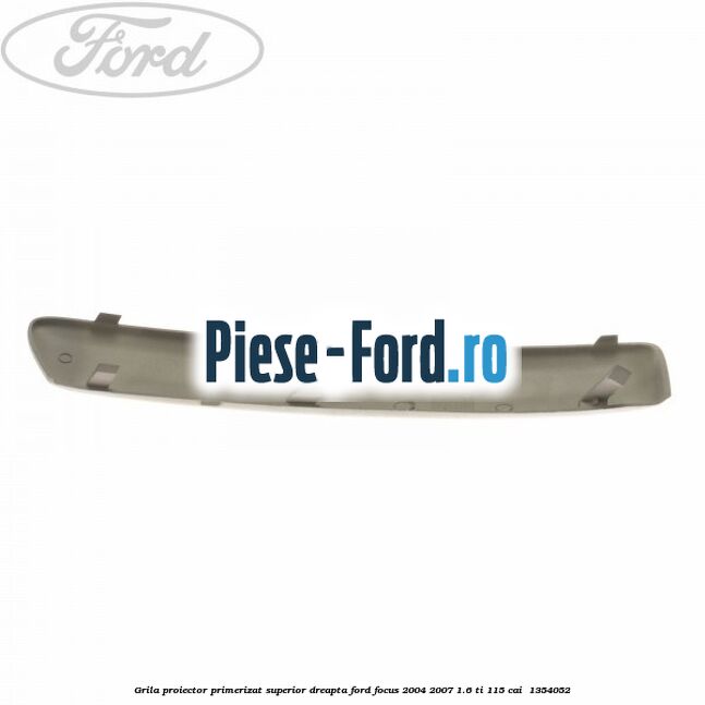 Grila proiector primerizat superior dreapta Ford Focus 2004-2007 1.6 Ti 115 cai  #AC4D034157