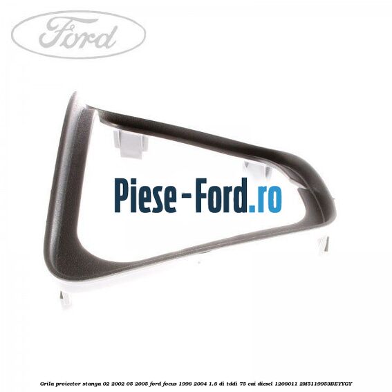 Grila proiector stanga 02/2002-05/2005 Ford Focus 1998-2004 1.8 DI/TDDi 75 cai diesel #AB548BBEF3