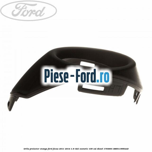 Grila proiector stanga Ford Focus 2011-2014 1.6 TDCi ECOnetic 105 cai diesel #4C0DC9B0D6