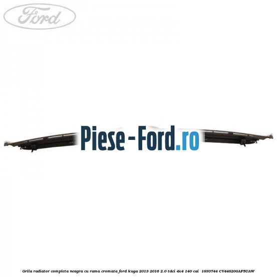 Grila radiator completa, neagra cu rama cromata Ford Kuga 2013-2016 2.0 TDCi 4x4 140 cai  #ED03A06136