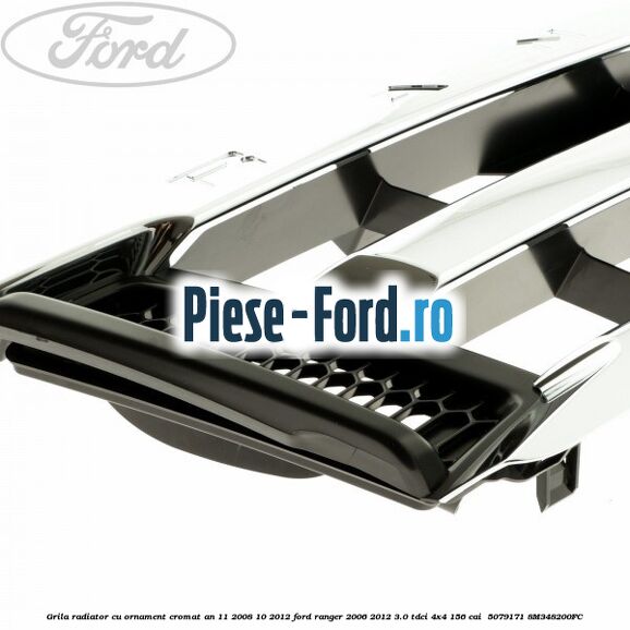 Grila radiator cu ornament cromat an 11/2008-10/2012 Ford Ranger 2006-2012 3.0 TDCi 4x4 156 cai  #F6EED7CEA7