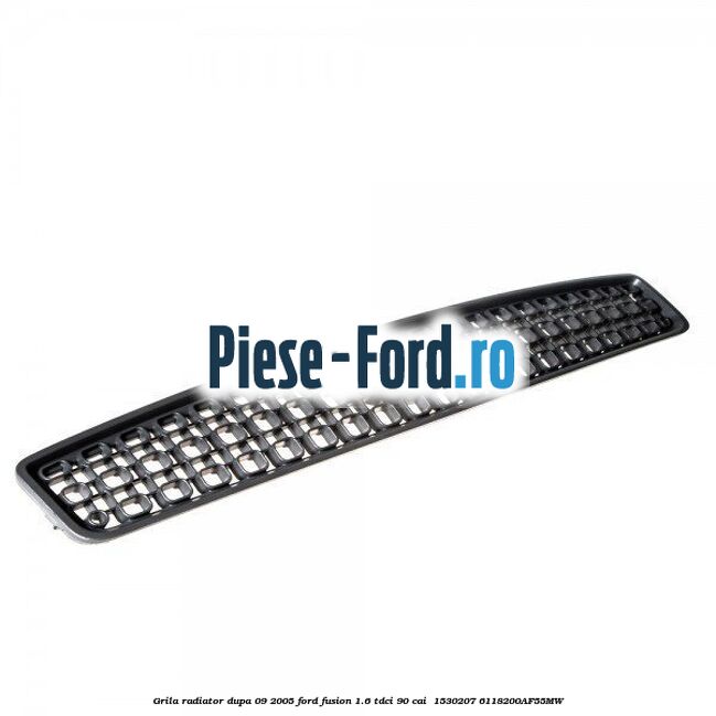 Grila radiator dupa 09/2005 Ford Fusion 1.6 TDCi 90 cai  #6FDD0AFC07