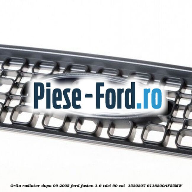 Grila radiator dupa 09/2005 Ford Fusion 1.6 TDCi 90 cai  #6FDD0AFC07