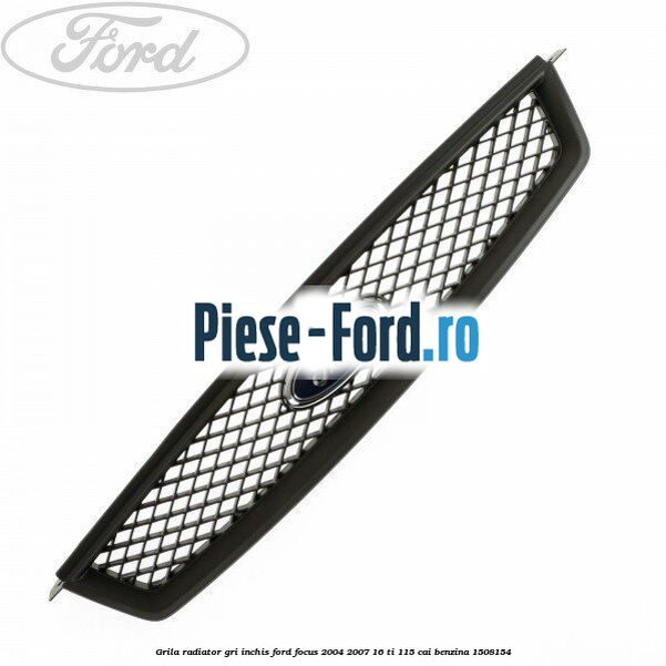 Grila radiator gri inchis Ford Focus 2004-2007 1.6 Ti 115 cai #9484A644B2