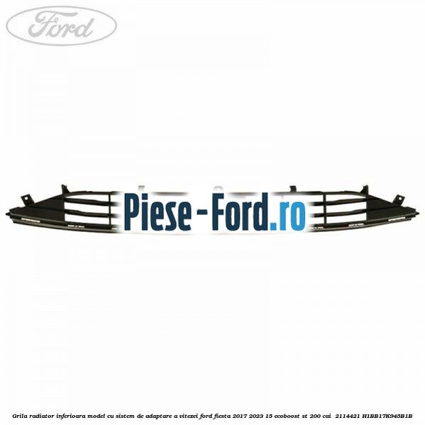 Grila radiator inferioara model cu sistem de adaptare a vitezei Ford Fiesta 2017-2023 1.5 EcoBoost ST 200 cai #BC1DCDEF69