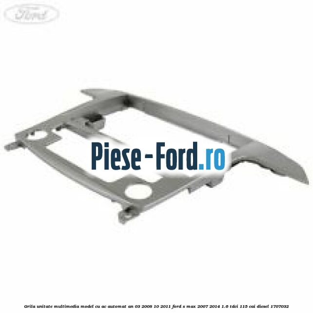 Grila unitate multimedia model cu AC automat an 03/2008-10/2011 Ford S-Max 2007-2014 1.6 TDCi 115 cai diesel #8BCA7F3DD3