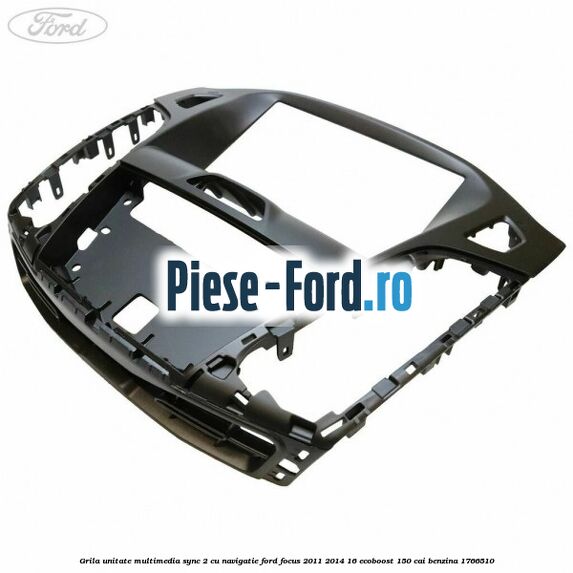 Grila unitate multimedia SYNC 2 cu navigatie Ford Focus 2011-2014 1.6 EcoBoost 150 cai #39151A0E0A Grila unitate multimedia SYNC 2 cu navigatie Ford Focus 2011-2014 1.6 EcoBoost 150 cai #39151A0E0A