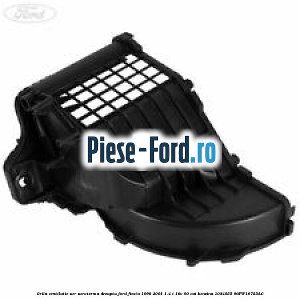 Grila ventilatie aer aeroterma dreapta Ford Fiesta 1996-2001 1.4 i 16V 90 cai #01B293F48F