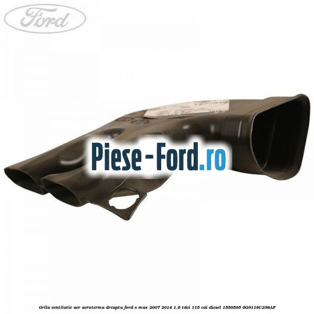 Grila aer conditionat Ford S-Max 2007-2014 1.6 TDCi 115 cai diesel