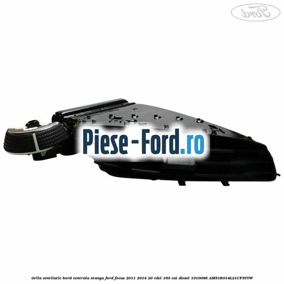 Grila ventilatie bord centrala stanga Ford Focus 2011-2014 2.0 TDCi 163 cai #5EB6637462 Grila ventilatie bord centrala stanga Ford Focus 2011-2014 2.0 TDCi 163 cai #5EB6637462