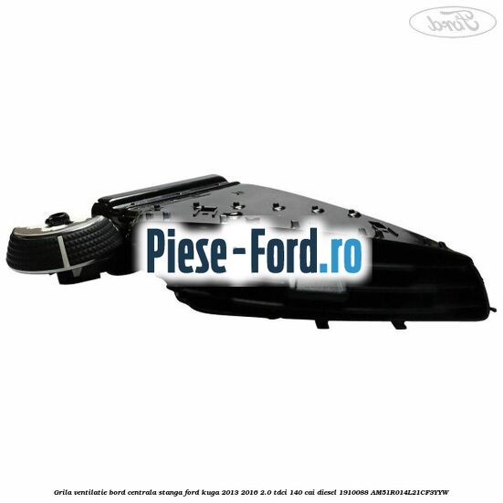 Grila ventilatie bord centrala stanga Ford Kuga 2013-2016 2.0 TDCi 140 cai diesel