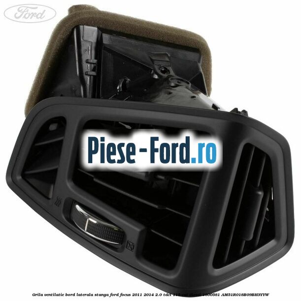 Grila ventilatie bord laterala stanga Ford Focus 2011-2014 2.0 TDCi 115 cai diesel