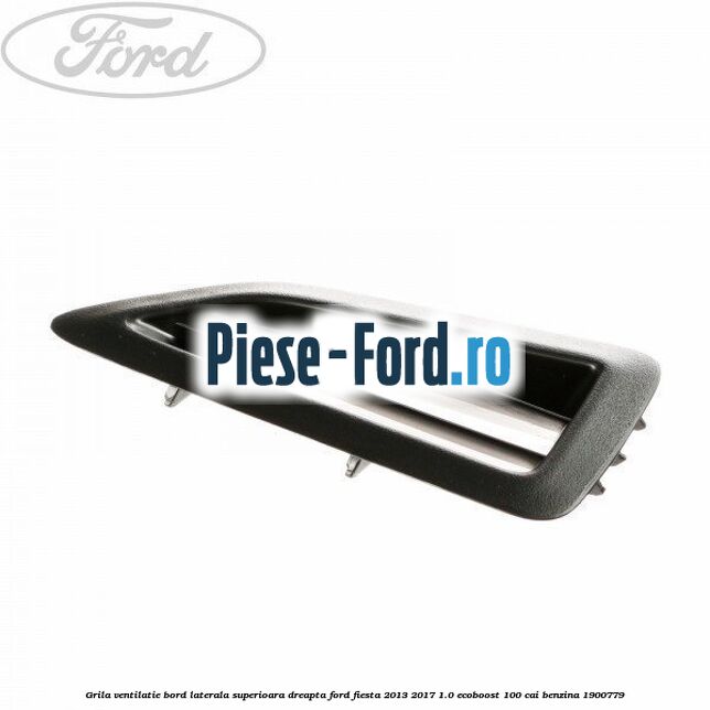 Grila ventilatie bord laterala superioara dreapta Ford Fiesta 2013-2017 1.0 EcoBoost 100 cai