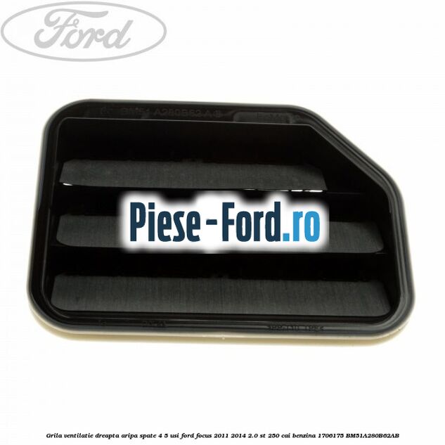 Grila ventilatie caroserie, stanga Ford Focus 2011-2014 2.0 ST 250 cai benzina