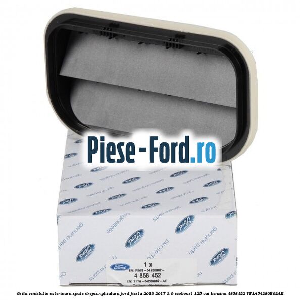 Grila ventilatie exterioara spate dreptunghiulara Ford Fiesta 2013-2017 1.0 EcoBoost 125 cai benzina