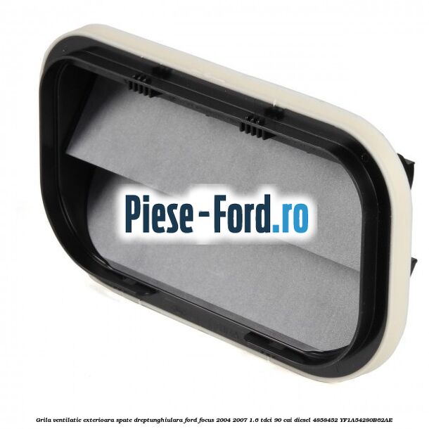 Grila ventilatie exterioara spate dreptunghiulara Ford Focus 2004-2007 1.6 TDCi 90 cai diesel #256D0E47C9
