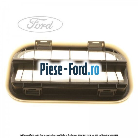 Grila ventilatie exterioara spate dreptunghiulara Ford Focus 2008-2011 2.5 RS 305 cai